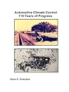 Automotive Climate Control 116 Years of Progress by Gene D. Dickirson