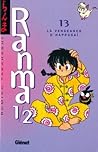 Ranma ½, Tome 13: La Vengeance D'happosaï Ranma ½, Tome 13: La Vengeance D'happosaï