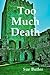 Too Much Death