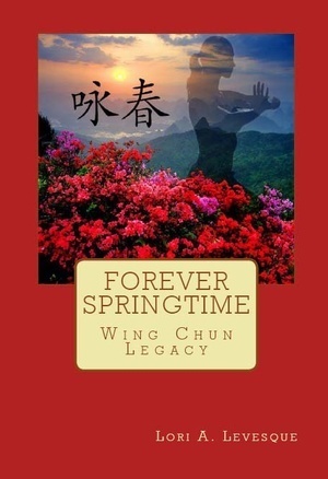 Forever Springtime: Wing Chun Legacy