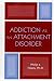 Addiction as an Attachment Disorder