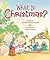 What Is Christmas? by Michelle Medlock Adams What Is Christmas? by Michelle Medlock Adams