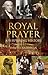 Royal Prayers: A Surprising...