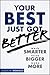 Your Best Just Got Better: Work Smarter, Think Bigger, Achieve More