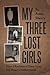 My Three Lost Girls: How I Reclaimed Them From My Heart's Netherworld