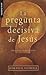 La pregunta decisiva de Jesús (Spanish Edition)
