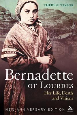 Bernadette of Lourdes: Her Life, Death and Visions