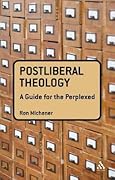 Postliberal Theology: A Guide for the Perplexed