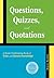 Questions, Quizzes, and Quotations: A Brain-challenging Book of Trivia and General Knowledge