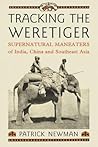 Tracking the Weretiger: Supernatural Man-Eaters of India, China and Southeast Asia