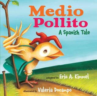 Medio Pollito: A Spanish Tale (Hardcover)