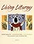 Living Liturgy 2013: Spirituality, Celebration, and Catechesis for Sundays and Solemnities: Year C