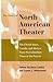 The History of North American Theater: The United States, Canada, and Mexico : From Pre-Columbian Times to the Present