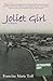 Joliet Girl by Francine Marie Tolf