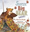 Sneeze, Big Bear, Sneeze! by Maureen Wright