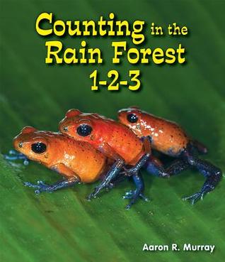 Counting in the Rain Forest 1-2-3 (All About Counting in the Biomes: Guided Reading Level: A)