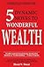 5 Dynamic Moves to Wonderful Wealth: Lessons Learned from Poor Millionaires, Ordinary People, Wealthy People and Wealth