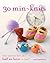 30 Min-Knits: What Can You ...