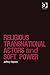 Religious Transnational Actors and Soft Power