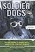 Soldier Dogs: The Untold Story of America's Canine Heroes