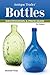 Antique Trader Bottles Identification & Price Guide by Michael Polak