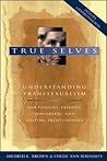 True Selves: Understanding Transsexualism--For Families, Friends, Coworkers, and Helping Professionals