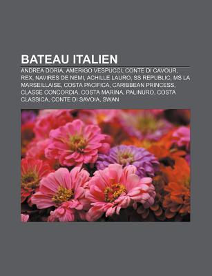 Bateau Italien: Andrea Doria, Amerigo Vespucci, Conte Di Cavour, Rex, Navires de Nemi, Achille Lauro, SS Republic, MS La Marseillaise