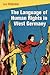The Language of Human Rights in West Germany by Lora Wildenthal