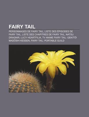 Fairy Tail: Personnages de Fairy Tail, Liste Des Episodes de Fairy Tail, Liste Des Chapitres de Fairy Tail, Natsu Dragnir, Lucy Heartfilia
