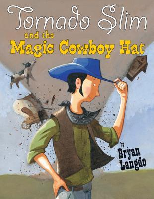 Tornado Slim and the Magic Cowboy Hat (Hardcover)