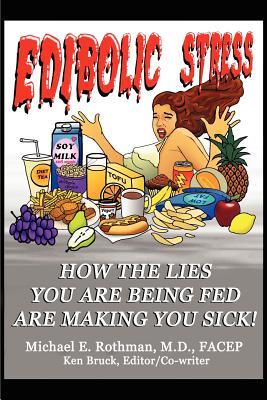 Edibolic Stress: How The Lies You Are Being Fed Are Making You Sick