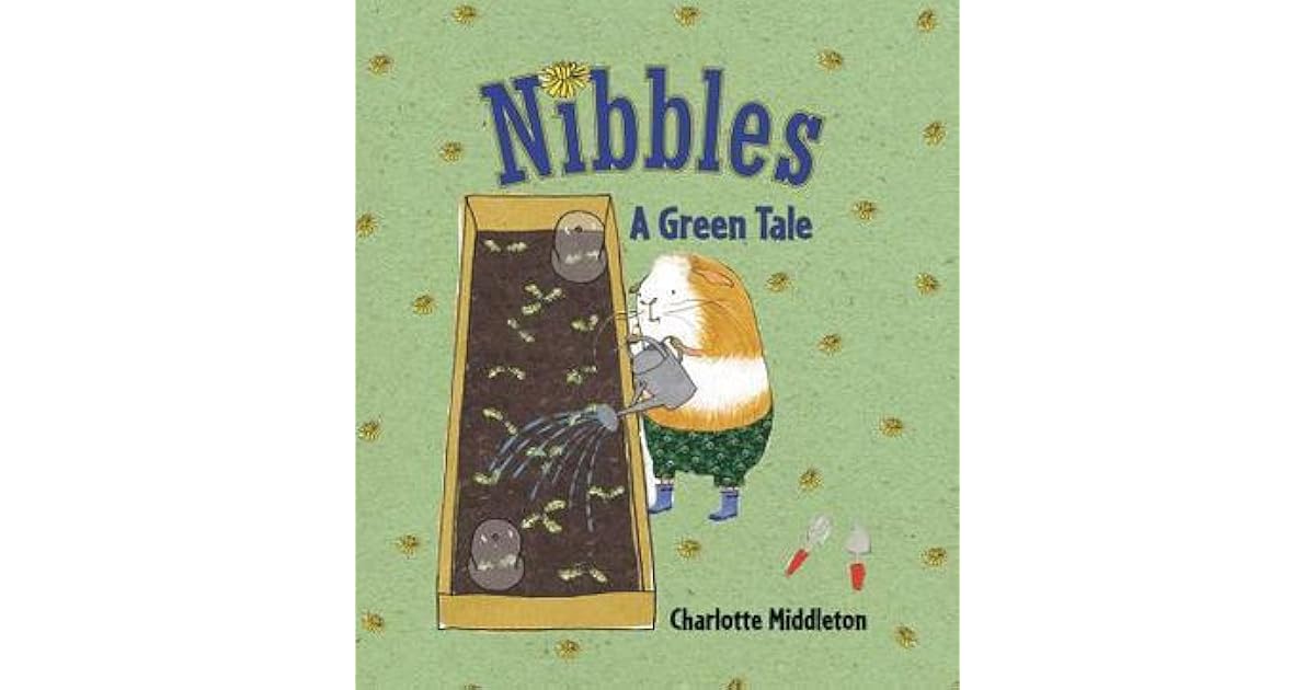 Nibbles A Green Tale by Charlotte Middleton