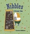 Nibbles: A Green Tale Nibbles: A Green Tale
