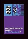 Use Your Illusion I and II by Eric Weisbard