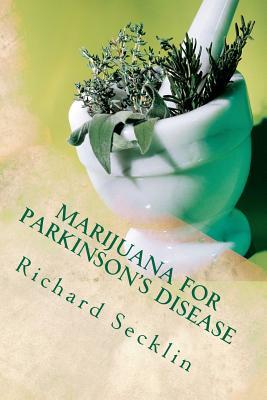 Marijuana for Parkinson's Disease: Cannabis Research & the Miracle Plant for Parkinson’s