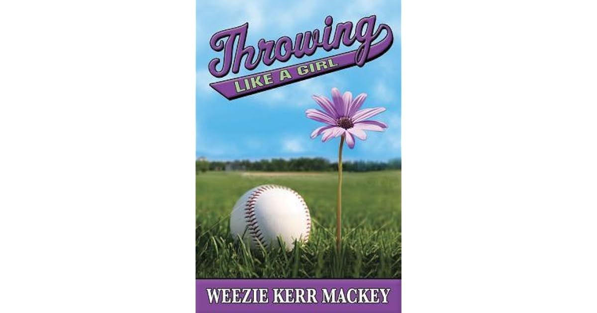 Throwing Like a Girl by Weezie Kerr Mackey