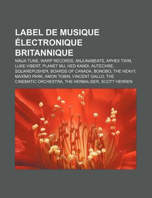 Label de Musique Electronique Britannique: Planet Mu, Hed Kandi, Ninja Tune, Mo' Wax, Digital Hardcore Recordings, Ministry of Sound, Rephlex