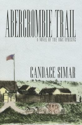 Abercrombie Trail: A Novel of the 1862 Uprising (Abercrombie Trail, #1)