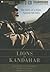 Lions of Kandahar: The Story of a Fight Against All Odds