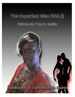 The Imperfect Man Vol.3: relationships romance marriage love sex babies cheating affairs couples stds aids rape