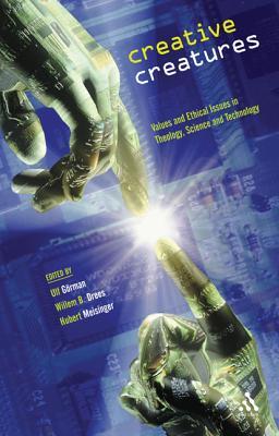 Creative Creatures: Values And Ethical Issues in Theology, Science And Technology