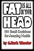 FAT is all in your HEAD: 101 Small Decisions for Amazing Health