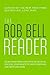 The Rob Bell Reader: Select...