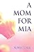 A Mom for MIA by Kimi Clark