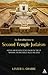 An Introduction to Second Temple Judaism: History and Religion of the Jews in the Time of Nehemiah, the Maccabees, Hillel, and Jesus