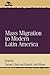 Mass Migration to Modern Latin America (Jaguar Books on Latin America)