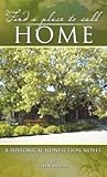 Find a Place to Call Home: A Historical Nonfiction Novel