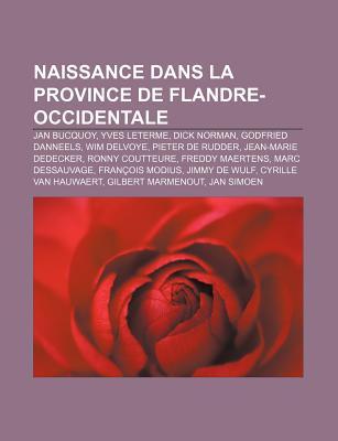 Naissance Dans La Province de Flandre-Occidentale: Jan Bucquoy, Yves Leterme, Dick Norman, Godfried Danneels, Wim Delvoye, Pieter de Rudder