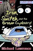 The Iron, the Switch and the Broom Cupboard