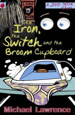 The Iron, the Switch and the Broom Cupboard (Jiggy McCue #9)